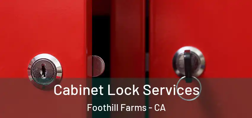  Cabinet Lock Services Foothill Farms - CA