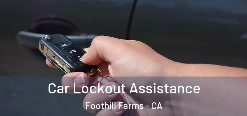  Car Lockout Assistance Foothill Farms - CA