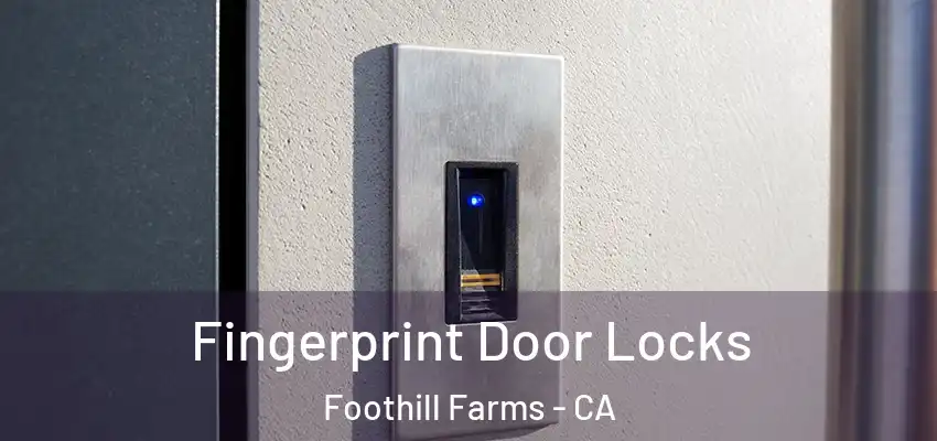  Fingerprint Door Locks Foothill Farms - CA