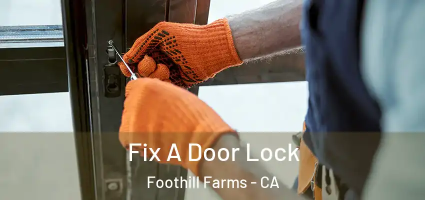  Fix A Door Lock Foothill Farms - CA