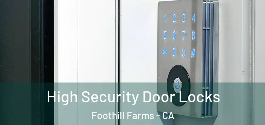  High Security Door Locks Foothill Farms - CA