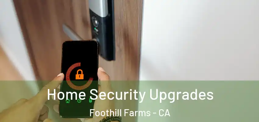  Home Security Upgrades Foothill Farms - CA