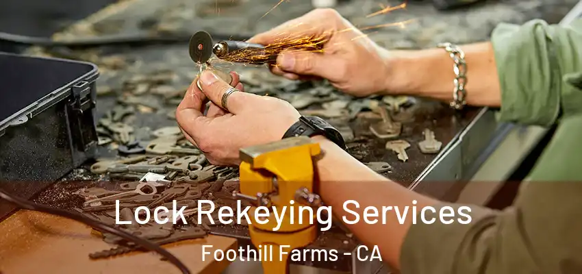  Lock Rekeying Services Foothill Farms - CA