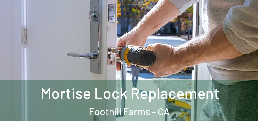  Mortise Lock Replacement Foothill Farms - CA