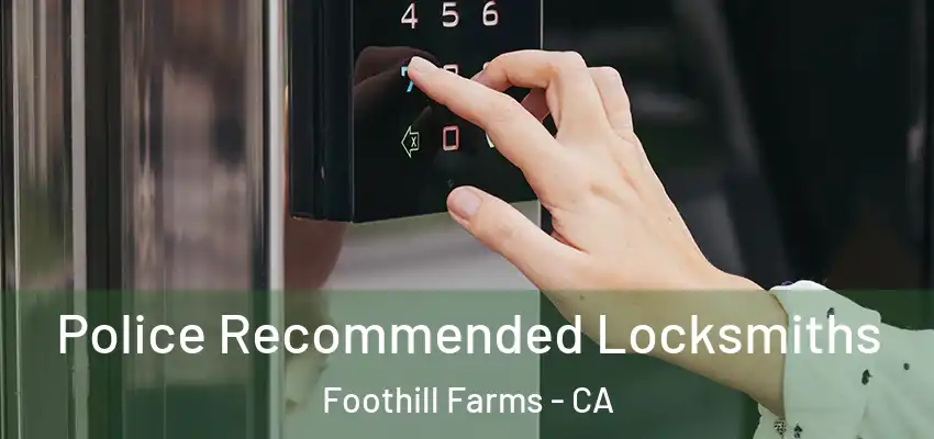 Police Recommended Locksmiths Foothill Farms - CA