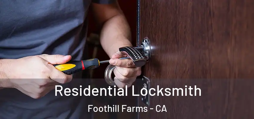  Residential Locksmith Foothill Farms - CA
